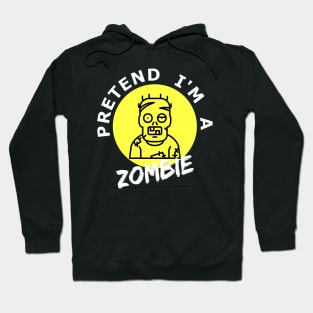 Pretend I'm a Zombie lazy halloween cosume Hoodie